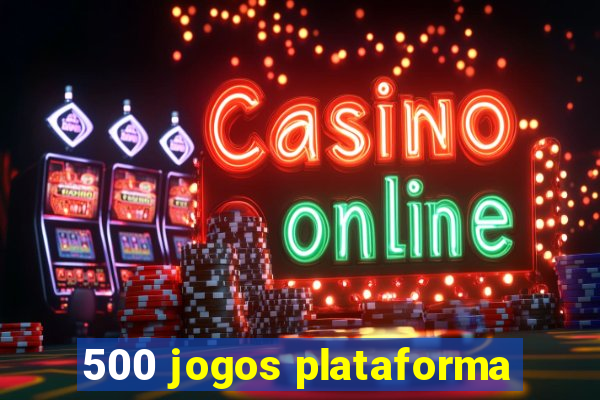 500 jogos plataforma